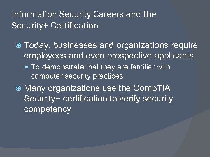 Information Security Careers and the Security+ Certification Today, businesses and organizations require employees and