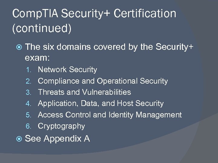 Comp. TIA Security+ Certification (continued) The six domains covered by the Security+ exam: 1.