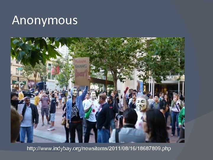 Anonymous http: //www. indybay. org/newsitems/2011/08/16/18687809. php 