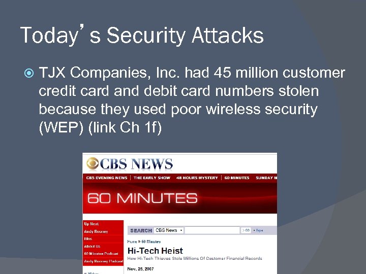 Today’s Security Attacks TJX Companies, Inc. had 45 million customer credit card and debit