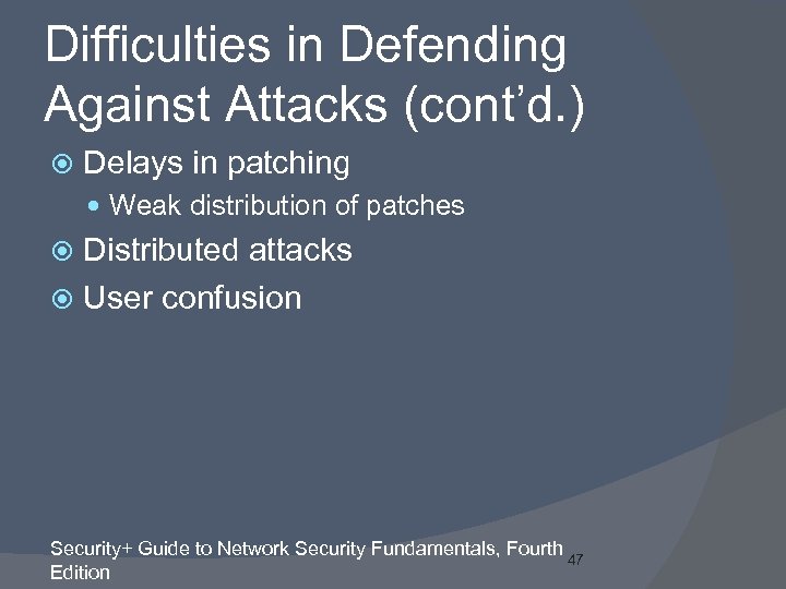 Difficulties in Defending Against Attacks (cont’d. ) Delays in patching Weak distribution of patches