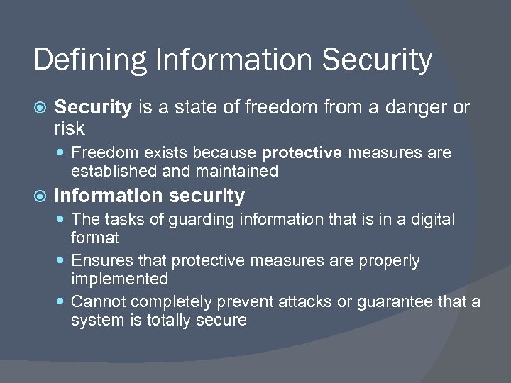 Defining Information Security is a state of freedom from a danger or risk Freedom