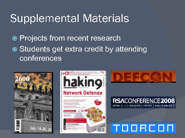 Supplemental Materials Projects from recent research Students get extra credit by attending conferences 6