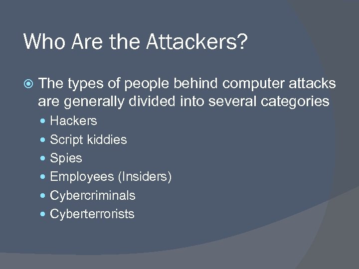 Who Are the Attackers? The types of people behind computer attacks are generally divided