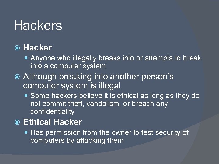 Hackers Hacker Anyone who illegally breaks into or attempts to break into a computer