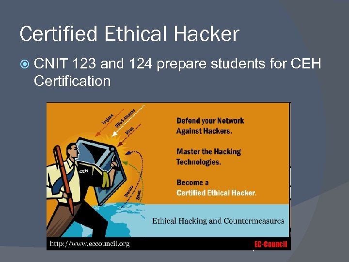 Certified Ethical Hacker CNIT 123 and 124 prepare students for CEH Certification 7 