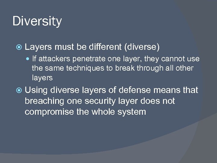 Diversity Layers must be different (diverse) If attackers penetrate one layer, they cannot use