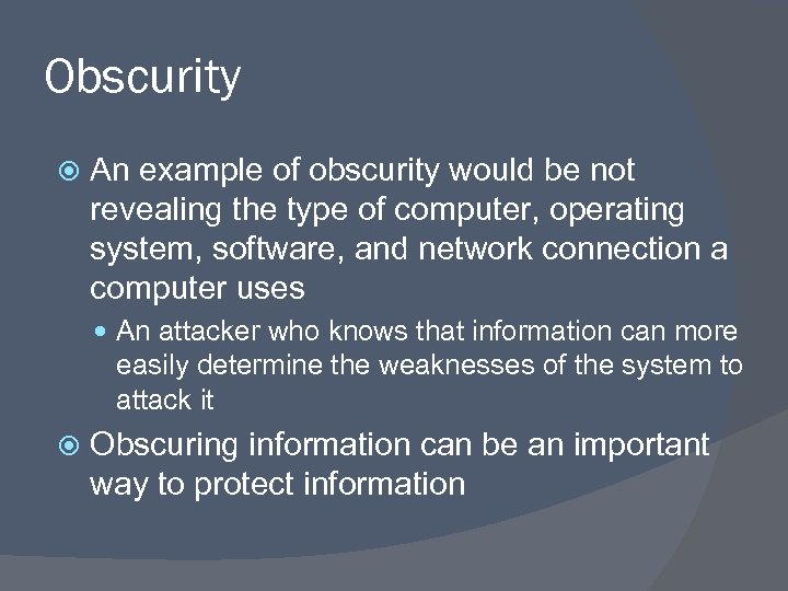 Obscurity An example of obscurity would be not revealing the type of computer, operating