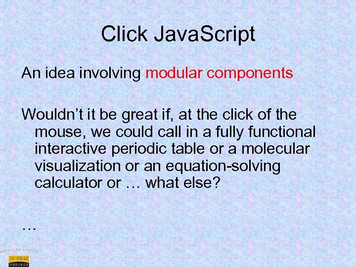 Click Java. Script An idea involving modular components Wouldn’t it be great if, at