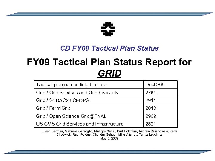 CD FY 09 Tactical Plan Status Report for GRID Tactical plan names listed here…