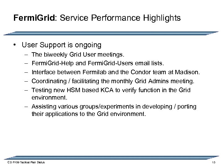 Fermi. Grid: Service Performance Highlights • User Support is ongoing – – – The