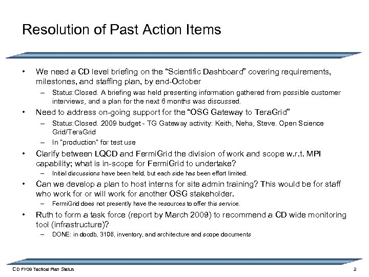 Resolution of Past Action Items • We need a CD level briefing on the