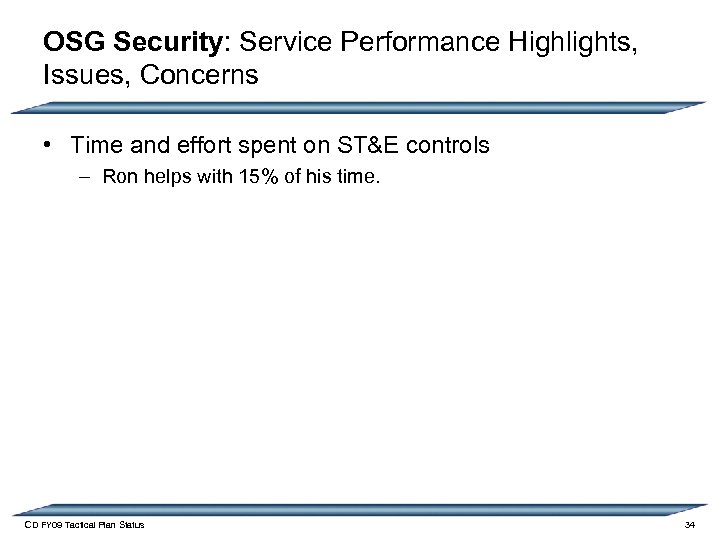 OSG Security: Service Performance Highlights, Issues, Concerns • Time and effort spent on ST&E