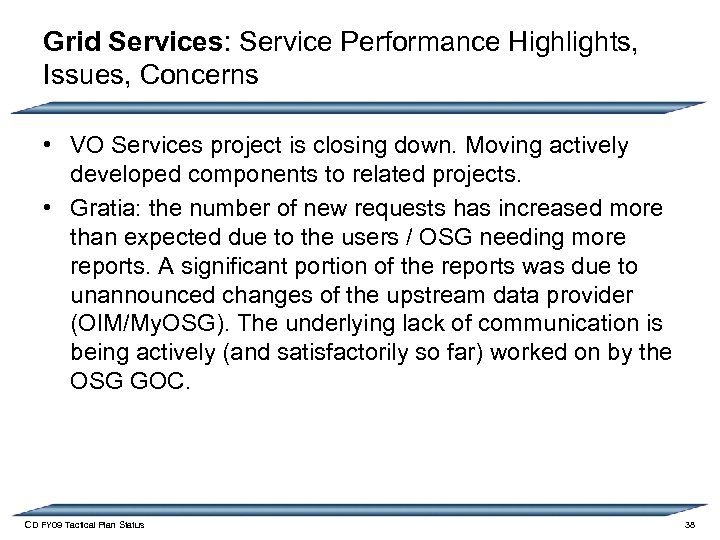 Grid Services: Service Performance Highlights, Issues, Concerns • VO Services project is closing down.
