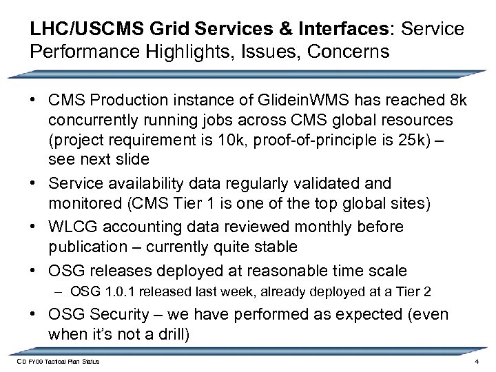 LHC/USCMS Grid Services & Interfaces: Service Performance Highlights, Issues, Concerns • CMS Production instance