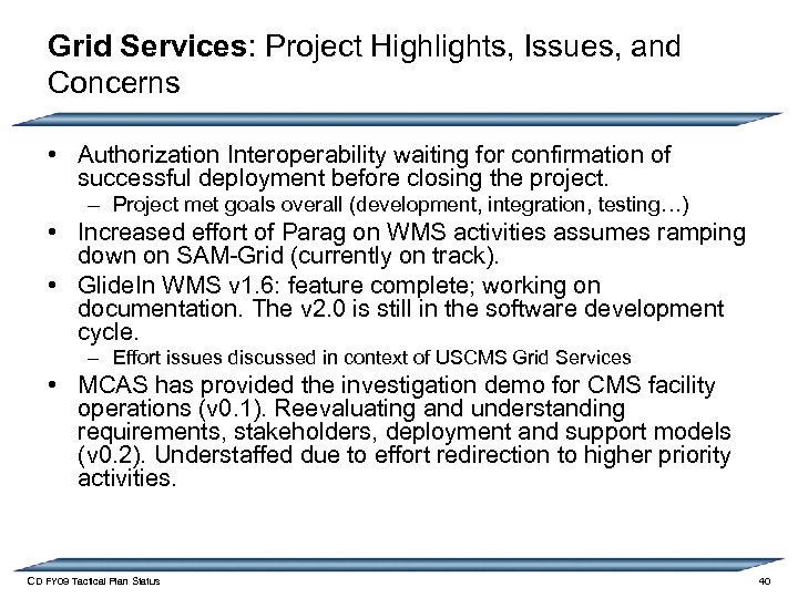 Grid Services: Project Highlights, Issues, and Concerns • Authorization Interoperability waiting for confirmation of