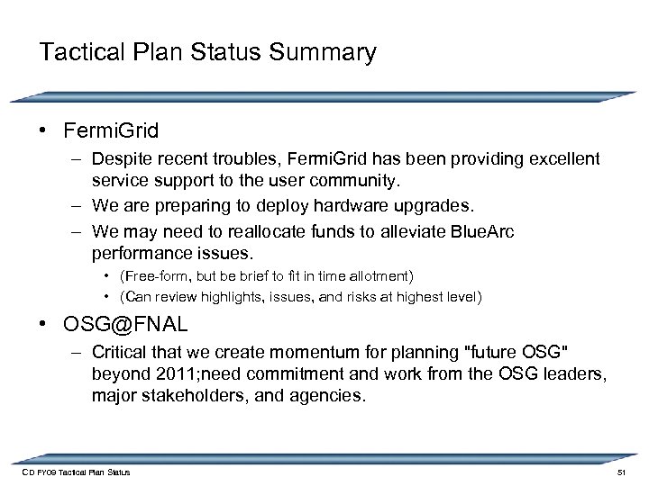 Tactical Plan Status Summary • Fermi. Grid – Despite recent troubles, Fermi. Grid has