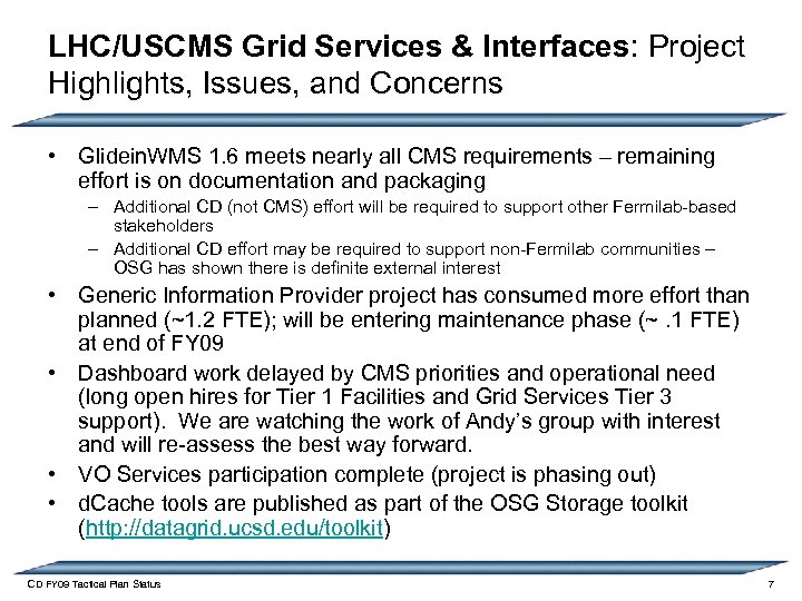 LHC/USCMS Grid Services & Interfaces: Project Highlights, Issues, and Concerns • Glidein. WMS 1.