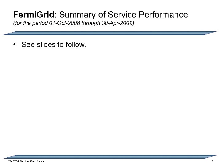 Fermi. Grid: Summary of Service Performance (for the period 01 -Oct-2008 through 30 -Apr-2009)
