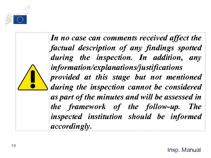 In no case can comments received affect the factual description of any findings spotted