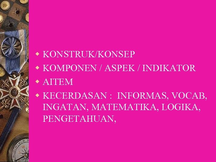 w KONSTRUK/KONSEP w KOMPONEN / ASPEK / INDIKATOR w AITEM w KECERDASAN : INFORMAS,