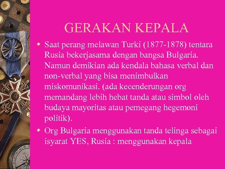 GERAKAN KEPALA w Saat perang melawan Turki (1877 -1878) tentara Rusia bekerjasama dengan bangsa