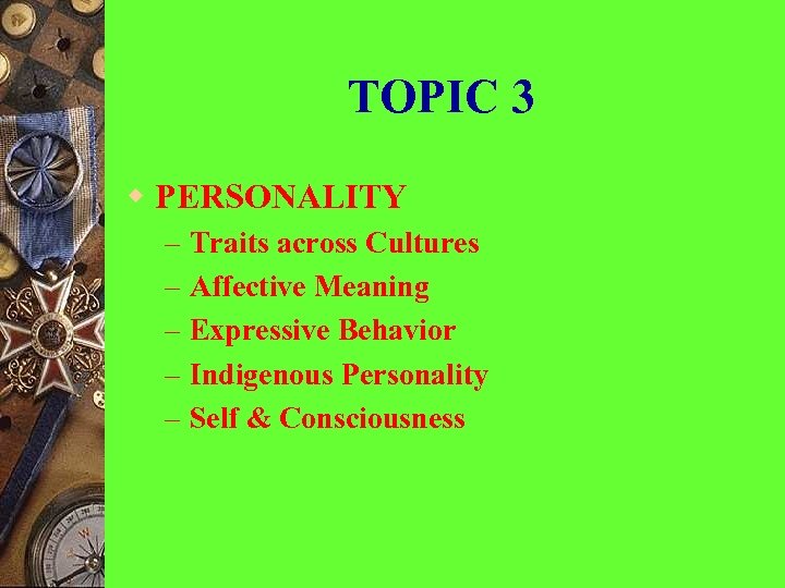 TOPIC 3 w PERSONALITY – – – Traits across Cultures Affective Meaning Expressive Behavior