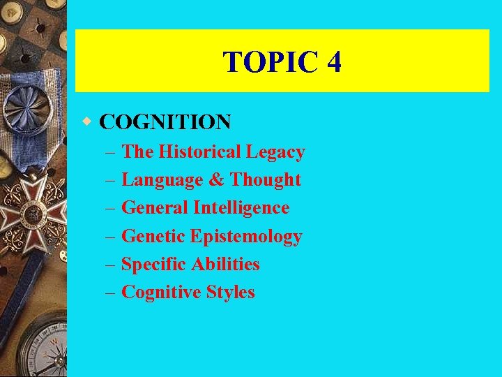 TOPIC 4 w COGNITION – – – The Historical Legacy Language & Thought General
