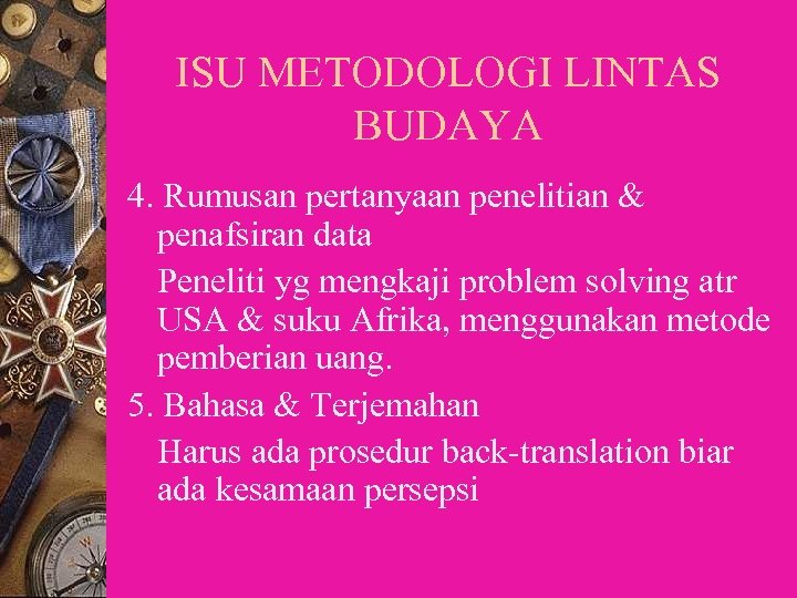 ISU METODOLOGI LINTAS BUDAYA 4. Rumusan pertanyaan penelitian & penafsiran data Peneliti yg mengkaji