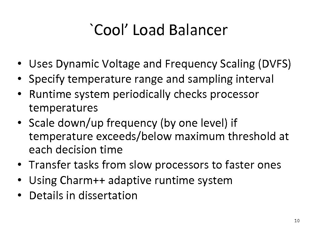 `Cool’ Load Balancer • Uses Dynamic Voltage and Frequency Scaling (DVFS) • Specify temperature