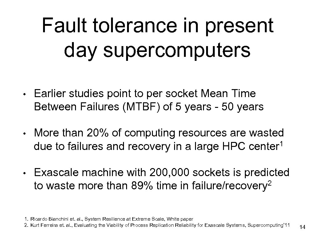 Fault tolerance in present day supercomputers • Earlier studies point to per socket Mean