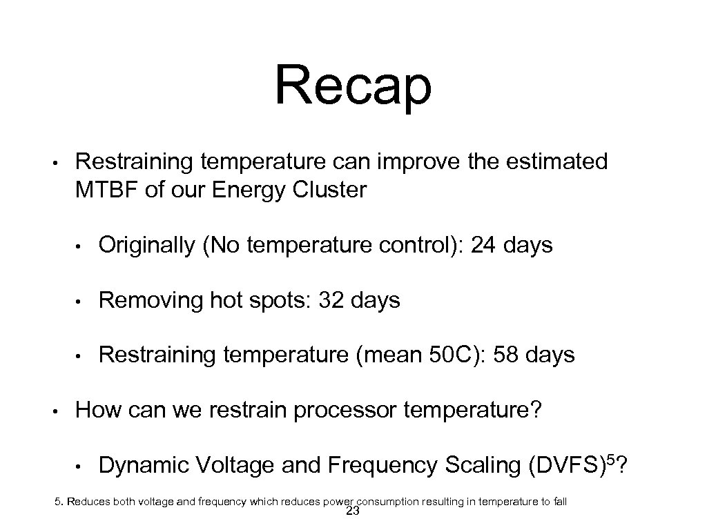 Recap • Restraining temperature can improve the estimated MTBF of our Energy Cluster •