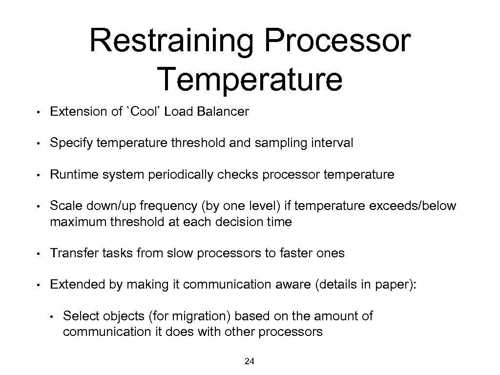 Restraining Processor Temperature • Extension of `Cool’ Load Balancer • Specify temperature threshold and