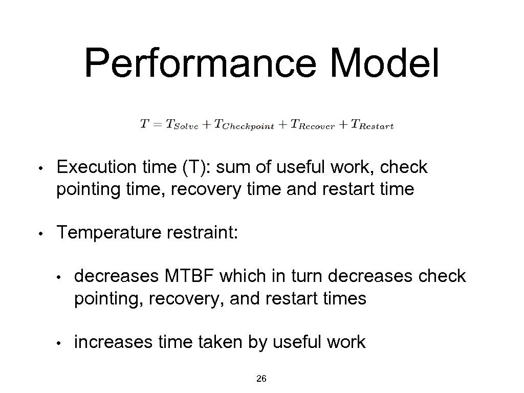 Performance Model • Execution time (T): sum of useful work, check pointing time, recovery