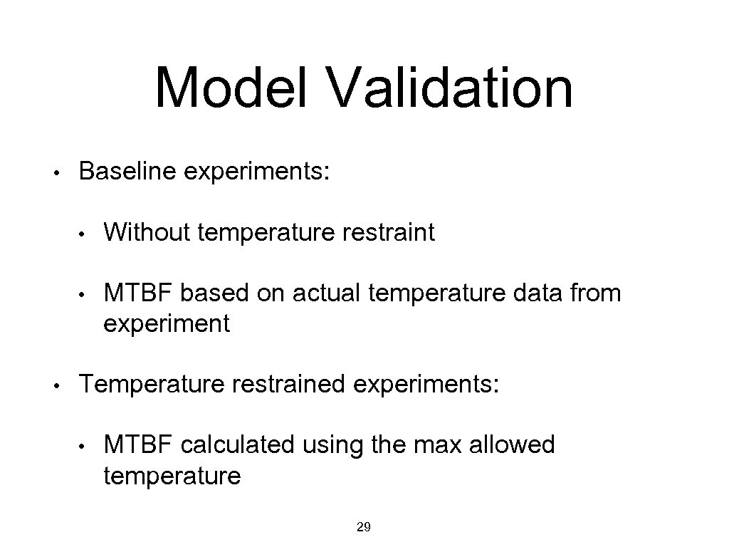 Model Validation • Baseline experiments: • • • Without temperature restraint MTBF based on