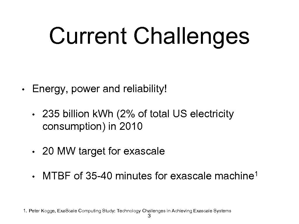 Current Challenges • Energy, power and reliability! • 235 billion k. Wh (2% of