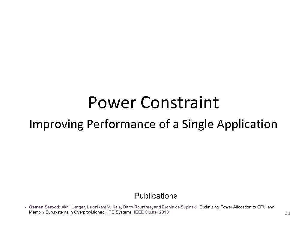 Power Constraint Improving Performance of a Single Application Publications • Osman Sarood, Akhil Langer,