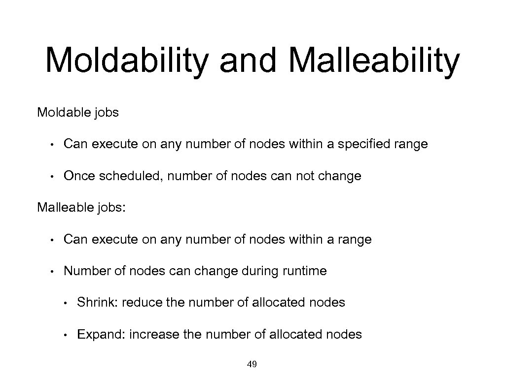 Moldability and Malleability Moldable jobs • Can execute on any number of nodes within