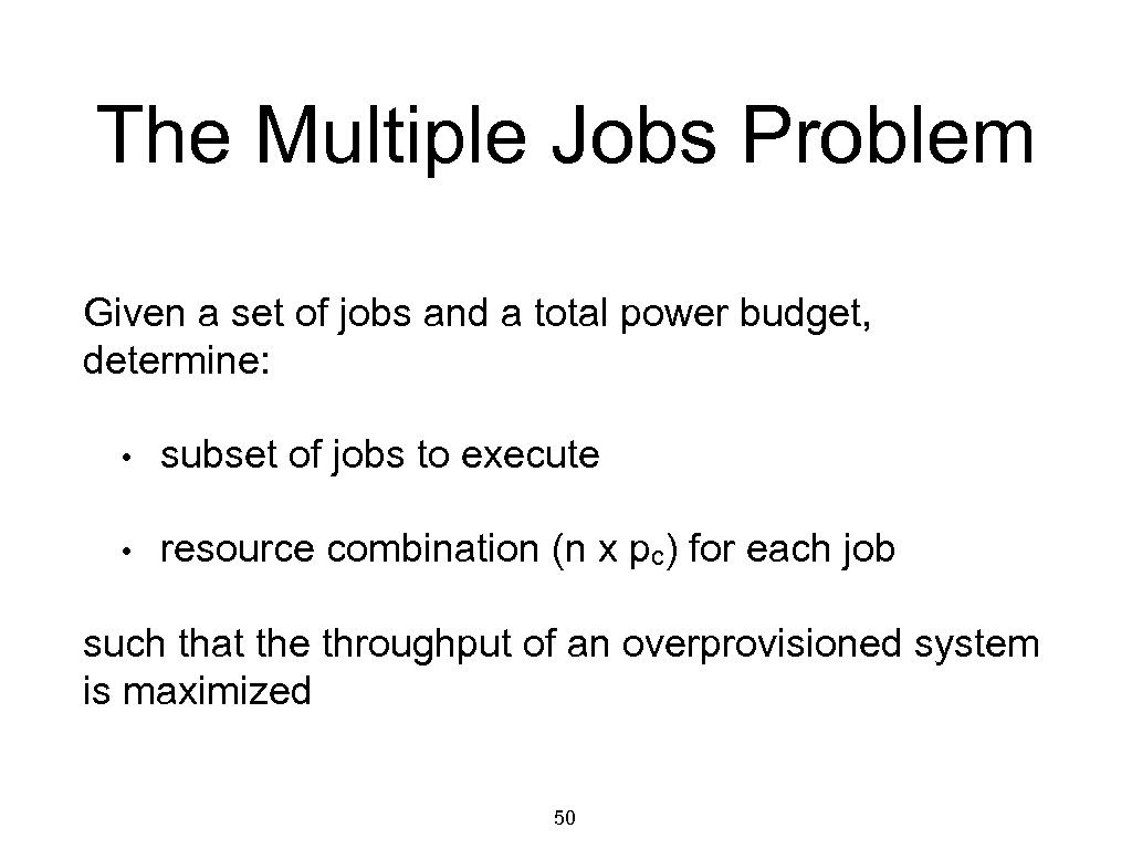 The Multiple Jobs Problem Given a set of jobs and a total power budget,