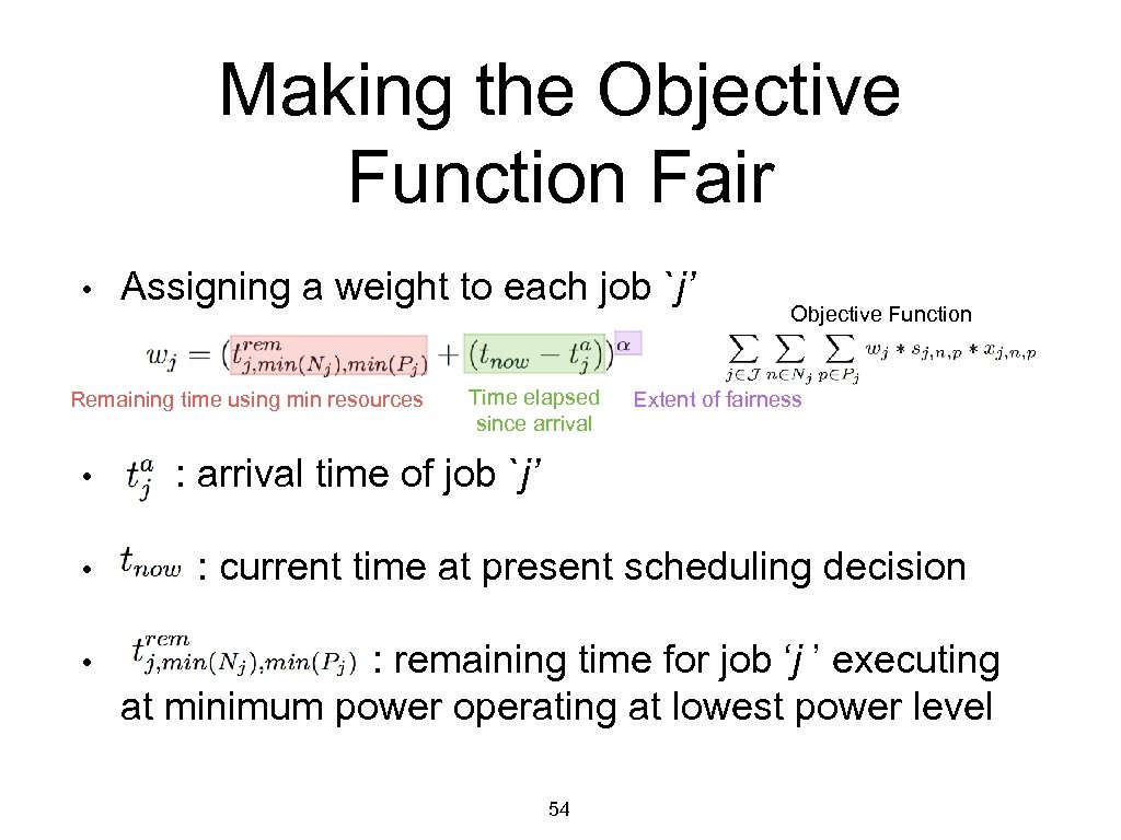 Making the Objective Function Fair • Assigning a weight to each job `j’ Remaining