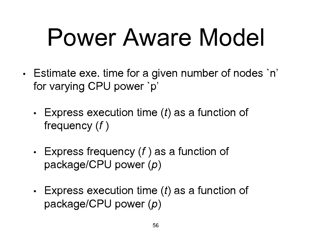 Power Aware Model • Estimate exe. time for a given number of nodes `n’