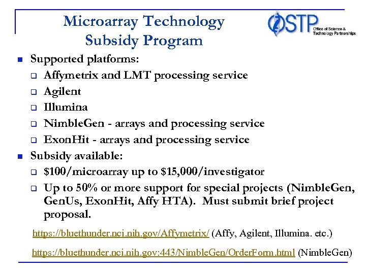Microarray Technology Subsidy Program n n Supported platforms: q Affymetrix and LMT processing service