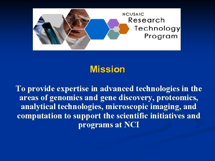 Mission To provide expertise in advanced technologies in the areas of genomics and gene