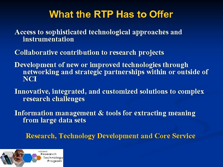 What the RTP Has to Offer Access to sophisticated technological approaches and instrumentation Collaborative