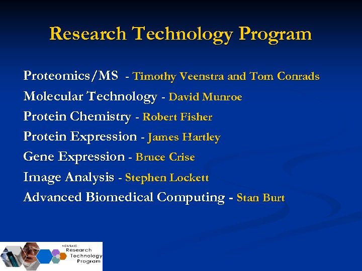 Research Technology Program Proteomics/MS - Timothy Veenstra and Tom Conrads Molecular Technology - David