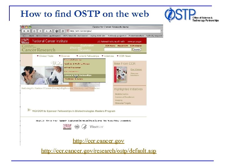 How to find OSTP on the web http: //ccr. cancer. gov/research/ostp/default. asp 