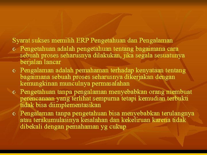 Syarat sukses memilih ERP Pengetahuan dan Pengalaman Z Pengetahuan adalah pengetahuan tentang bagaimana cara