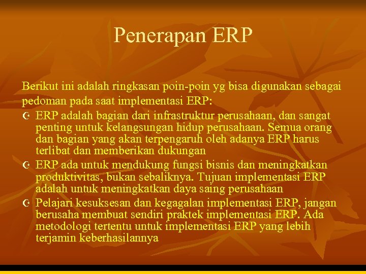 Penerapan ERP Berikut ini adalah ringkasan poin-poin yg bisa digunakan sebagai pedoman pada saat