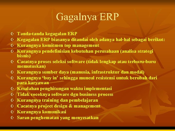 Gagalnya ERP Z Z Z Z Tanda-tanda kegagalan ERP Kegagalan ERP biasanya ditandai oleh