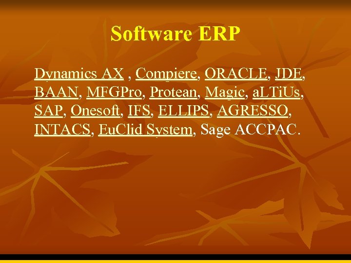 Software ERP Dynamics AX , Compiere, ORACLE, JDE, BAAN, MFGPro, Protean, Magic, a. LTi.